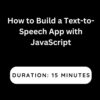 How to Build a Text-to-Speech App with JavaScript