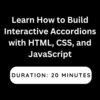 Learn How to Build Interactive Accordions with HTML, CSS, and JavaScript