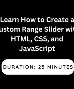 Learn How to Create a Custom Range Slider with HTML, CSS, and JavaScript
