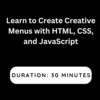 Learn to Create Creative Menus with HTML, CSS, and JavaScript