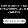 Learn to Create a Popup Form with HTML, CSS, and JavaScript