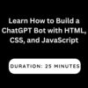 Learn How to Build a ChatGPT Bot with HTML, CSS, and JavaScript