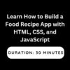Learn How to Build a Food Recipe App with HTML, CSS, and JavaScript