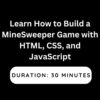 Learn How to Build a MineSweeper Game with HTML, CSS, and JavaScript