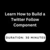 Learn How to Build a Twitter Follow Component