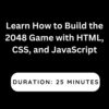 Learn How to Build the 2048 Game with HTML, CSS, and JavaScript