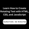 Learn How to Create Rotating Text with HTML, CSS, and JavaScript
