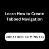 Learn How to Create Tabbed Navigation