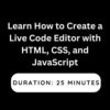 Learn How to Create a Live Code Editor with HTML, CSS, and JavaScript