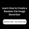 Learn How to Create a Random Cat Image Generator