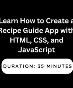 Learn How to Create a Recipe Guide App with HTML, CSS, and JavaScript