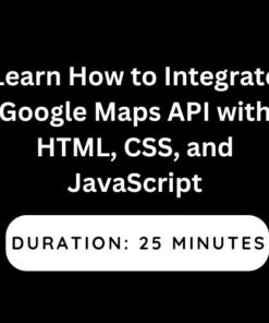 Learn How to Integrate Google Maps API with HTML, CSS, and JavaScript